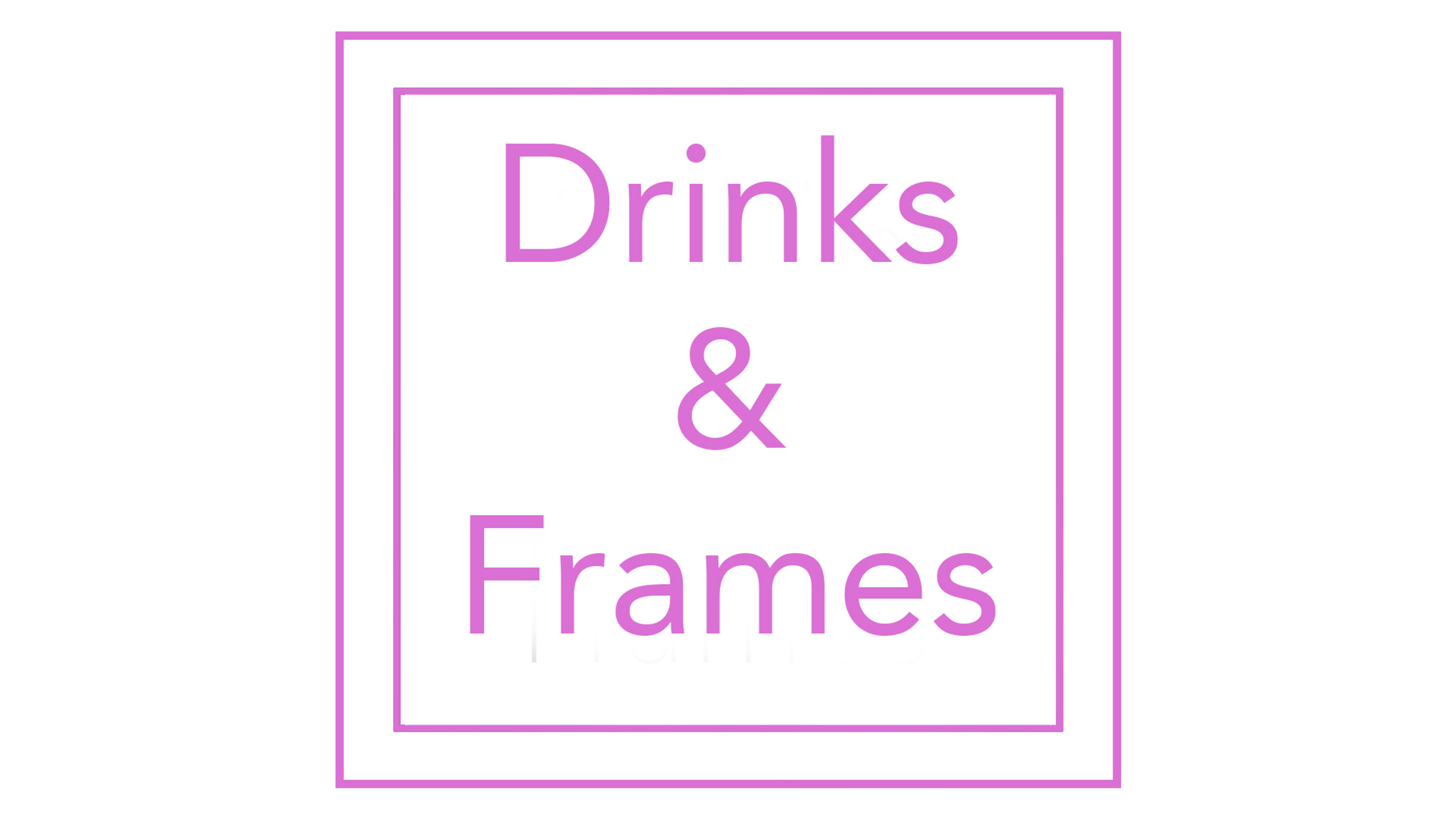 Drinks & Frames "Live"